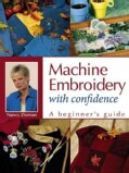 Machine Embroidery With Confidence: A Beginners Guide (Paperback)