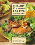 Healthy Cooking for 2 (Or Just You): Low-Fat Recipes With Half the Fuss and Double the Taste (Paperback)