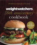 Weight Watchers 50th Anniversary Cookbook: 280 Delicious Recipes for Every Meal (Hardcover)