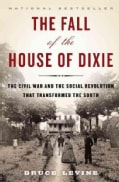 The Fall of the House of Dixie: The Civil War and the Social Revolution That Transformed the South (Hardcover)