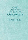 God's Answers for the Graduate, Teal: Class of 2013 (Paperback)