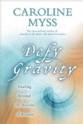 Defy Gravity: Healing Beyond the Bounds of Reason (Paperback)