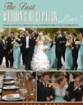 The Best Wedding Reception...Ever!: Your Guide to Creating an Unforgettably Fun Celebration (Hardcover)