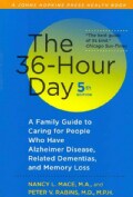 The 36-Hour Day: A Family Guide to Caring for People Who Have Alzheimer Disease, Related Dementias, and Memory Loss (Paperback)