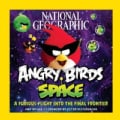 National Geographic Angry Birds Space: A Furious Flight into the Final Frontier (Paperback)