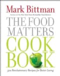 The Food Matters Cookbook: 500 Revolutionary Recipes for Better Living (Hardcover)