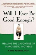 Will I Ever Be Good Enough?: Healing the Daughters of Narcissistic Mothers (Paperback)