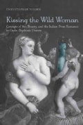 Kissing the Wild Woman: Art, Beauty, and the Reformation of the Italian Prose Romance in Giulia Bigolina's Urania (Hardcover)