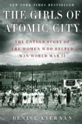 The Girls of Atomic City: The Untold Story of the Women who Helped Win World War II (Hardcover)