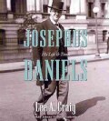 Josephus Daniels: His Life and Times (CD-Audio)