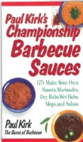 Paul Kirk's Championship Barbecue Sauces: 175 Make-Your-Own Sauces, Marinades, Dry Rubs, Wet Rubs, Mops and Salsas (Paperback)