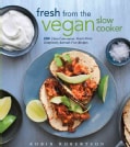 Fresh from the Vegan Slow Cooker: 200 Ultra-Convenient, Super-Tasty, Completely Animal-Free Recipes (Paperback)