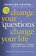 Change Your Questions, Change Your Life: 10 Powerful Tools for Life and Work (Paperback)