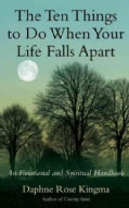 The Ten Things to Do When Your Life Falls Apart: An Emotional and Spiritual Handbook (Paperback)