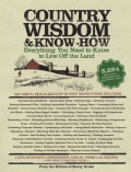 Country Wisdom & Know-How: Everything You Need To Know to Live Off the Land (Paperback)