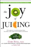 The Joy of Juicing: 150 Imaginative, Healthful Juicing Recipes for Drinks, Soups, Salasds, Sauces, Entrees, and D... (Paperback)