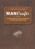 Popular Mechanics Man Crafts: Leather Tooling, Fly Tying, Ax Whittling, and Other Cool Things To Do (Paperback)