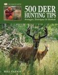 500 Deer Hunting Tips: Strategies, Techniques & Methods (Hardcover)