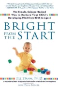 Bright from the Start: The Simple, Science-backed Way to Nurture Your Child's Developing Mind, from Birth to Age 3 (Paperback)