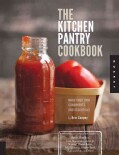 The Kitchen Pantry Cookbook: Make Your Own Condiments and Essentials (Paperback)