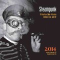 Steampunk 2014 Calendar: 16 Months of Neo-victorian Fashion, Gear, and Art (Calendar)