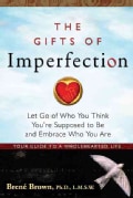The Gifts of Imperfection: Let Go of Who You Think You're Supposed to Be and Embrace Who You Are (Paperback)