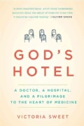 God's Hotel: A Doctor, a Hospital, and a Pilgrimage to the Heart of Medicine (Paperback)