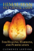 Himalayan Salt Crystal Lamps: For Healing, Harmony, and Purification (Paperback)