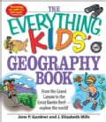 The Everything Kids' Geography Book: From the Grand Canyon to the Great Barrier Reef--explore the World! (Paperback)