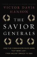 The Savior Generals: How Five Great Commanders Saved Wars That Were Lost-From Ancient Greece to Iraq (Hardcover)