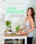 Cook Yourself Sexy: Easy Delicious Recipes for the Hottest, Most Confident You (Paperback)