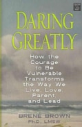 Daring Greatly: How the Courage to Be Vulnerable Transforms the Way We Live, Love, Parent, and Lead (Hardcover)