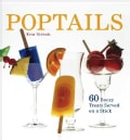 Poptails: 60 Boozy Treats Served on a Stick (Paperback)