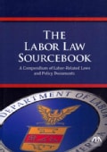 The Labor Law Sourcebook: A Compendium of Labor-Related Laws and Policy Documents (Paperback)