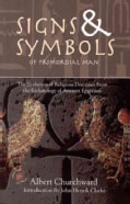 Signs & Symbols of Primordial Man: The Evolution of Religious Doctrines from the Eschatology of the Ancient Egypt... (Paperback)
