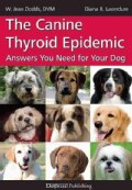 The Canine Thyroid Epidemic: Answers You Need for Your Dog (Paperback)