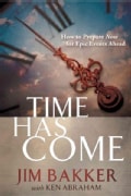Time Has Come: How to Prepare Now for Epic Events Ahead (Hardcover)