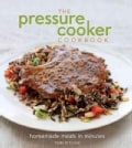 The Pressure Cooker Cookbook (Hardcover)