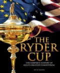 The Ryder Cup: The Complete History of Golf's Greatest Competition (Hardcover)