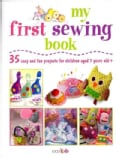 My First Sewing Book: 35 Easy and Fun Projects for Children Age 7 Years Old + (Paperback)