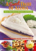 A Sweet Dash of Aloha: Guilt-Free Hawaii Desserts and Snacks (Spiral bound)