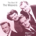 Weavers - Wasn't That A Time?: The Best Of