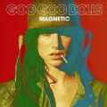 Goo Goo Dolls - Magnetic