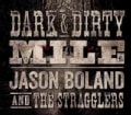 Jason & The Stragglers Boland - Dark & Dirty Mile