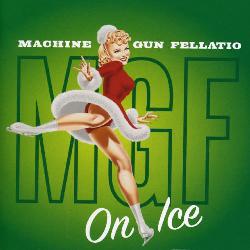 Machine Gun Fellatio - On Ice