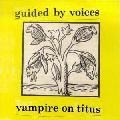 Guided By Voices - Vampire On Titus