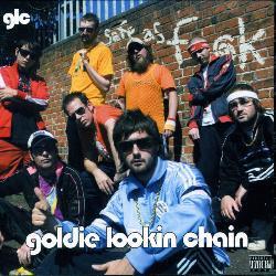 Goldie Lookin` Chain - Safe as F**K
