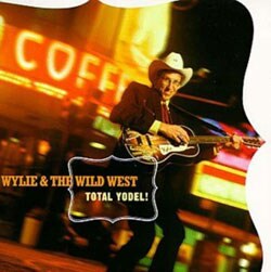 Wylie & The Wild West - Total Yodel!