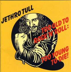Jethro Tull - Too Old to Rock `N` Roll: Too Young to Die! [Bonus Tracks] [Remaster]