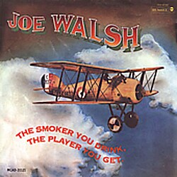 Joe Walsh - The Smoker You Drink, The Player You Get